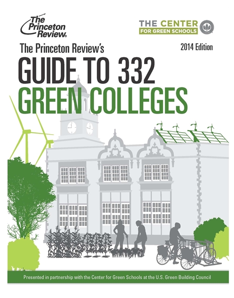 "The Princeton Review's Guide to 332 Green Colleges: 2014 Edition"